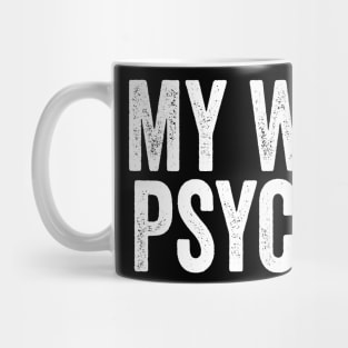 My Wife Is Hot Psychotic White Mug